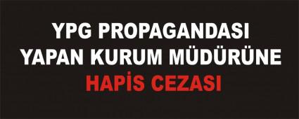 YPG PROPAGANDASI YAPAN KURUM M�D�R�NE HAP�S CEZASI