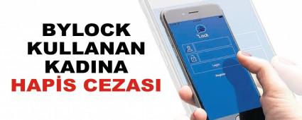 BYLOCK KULLANAN KADINA HAP�S CEZASI