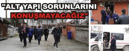 "ALT YAPI SORUNLARINI KONU�MAYACA�IZ"