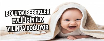 BOLU'DA BEBEKLER EVL�L���N �LK YILINDA DO�UYOR