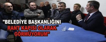 "BELED�YE BA�KANLI�INI RANT KAPISI OLARAK G�RM�YORUM"