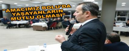 "AMACIMIZ BOLU'DA YA�AYANLARIN MUTLU OLMASI"