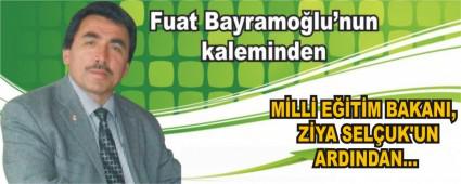 M�LL� E��T�M BAKANI,  Z�YA SEL�UK\'UN ARDINDAN�
