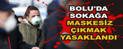 BOLU\'DA SOKA�A MASKES�Z �IKMAK YASAKLANDI