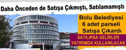 Bolu Belediyesi 6 Adet Parseli Sat��a ��kard�