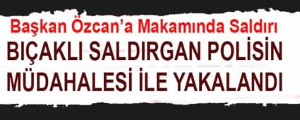 BA�KAN �ZCAN\'A MAKAMINDA SALDIRI