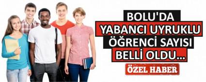 BOLU\'DA YABANCI UYRUKLU ��RENC� SAYISI BELL� OLDU�