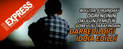 BOLU\'DA 9 YA�INDAK� ��RENC�N�N OKULUN TEM�ZL�K G�REVL�S� TARAFINDAN DARBED�LD��� �DD�A ED�LD�