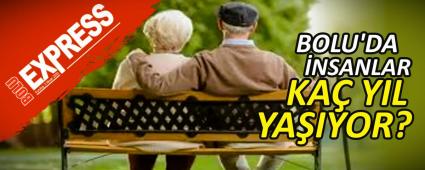 BOLU\'DA �NSANLAR KA� YIL YA�IYOR?