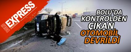 BOLU\'DA KONTROLDEN �IKAN OTOMOB�L DEVR�LD�