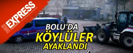 BOLU\'DA K�YL�LER AYAKLANDI