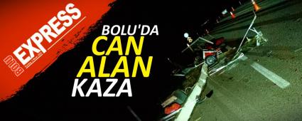 BOLU\'DA CAN ALAN KAZA