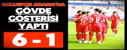 Boluspor Adana\'da G�vde G�sterisi Yapt�: 6-1