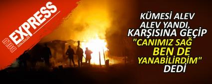 K�MES� ALEV ALEV YANDI, KAR�ISINA GE��P \"CANIMIZ SA�, BEN DE YANAB�L�RD�M\" DED�