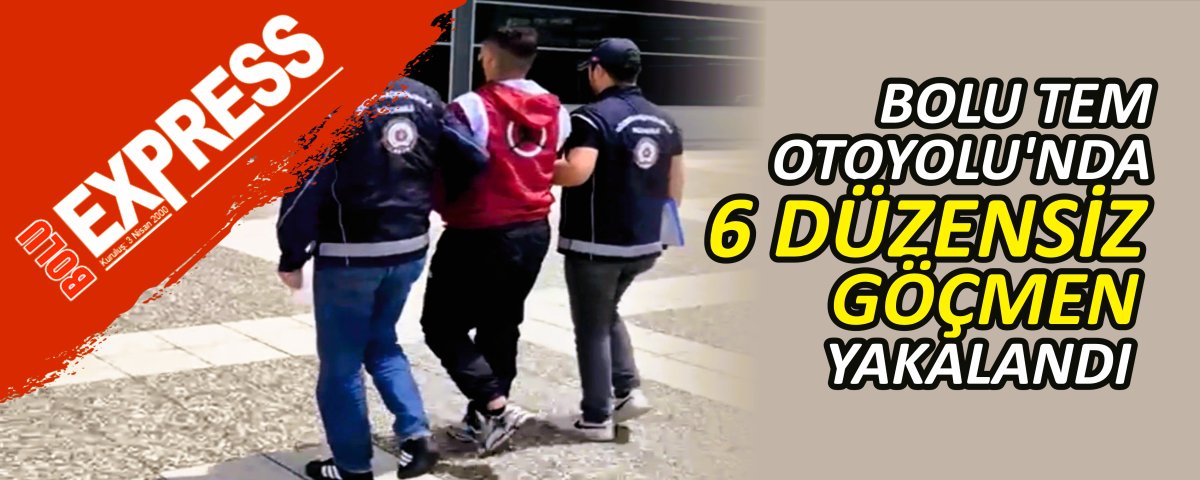 BOLU TEM OTOYOLU'NDA 6 D�ZENS�Z G��MEN YAKALANDI