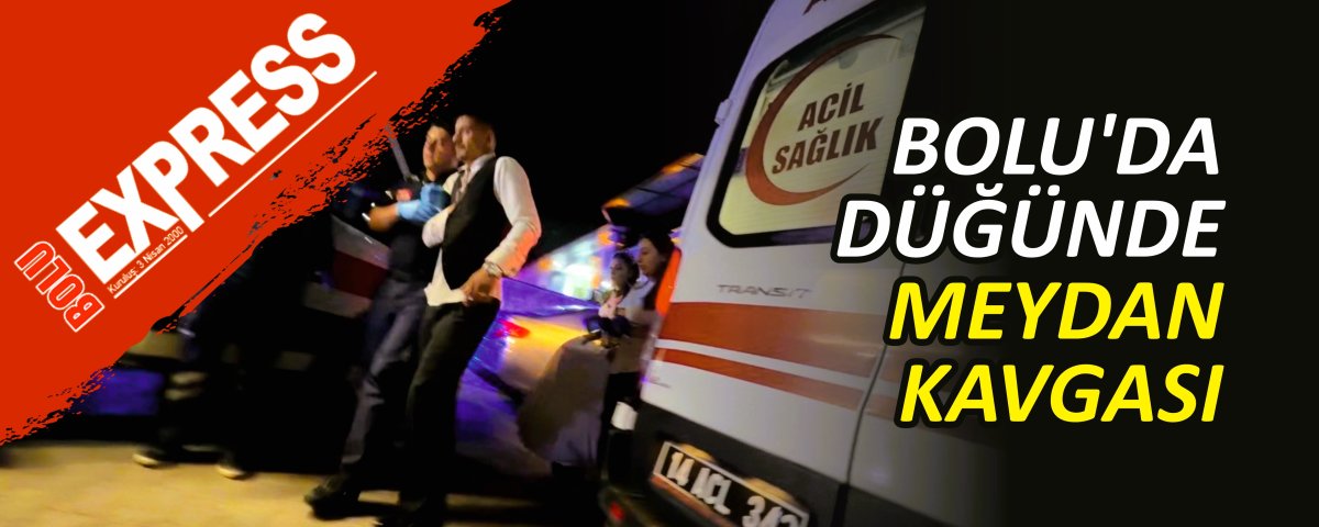BOLU'DA D���NDE MEYDAN KAVGASI