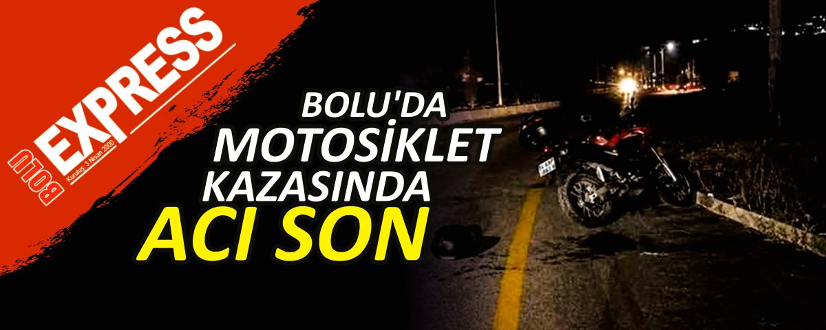 BOLU'DA MOTOS�KLET KAZASINDA ACI SON