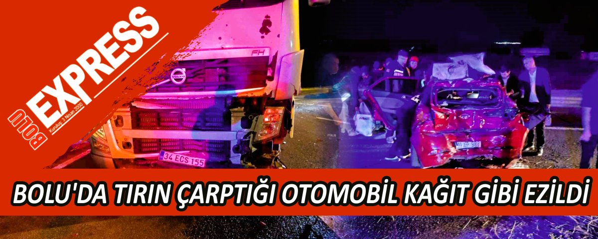 BOLU'DA TIRIN �ARPTI�I OTOMOB�L KA�IT G�B� EZ�LD�