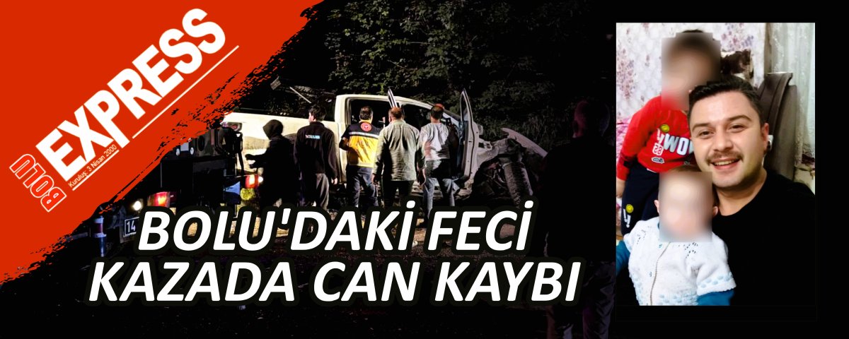 BOLU'DAK� FEC� KAZADA CAN KAYBI