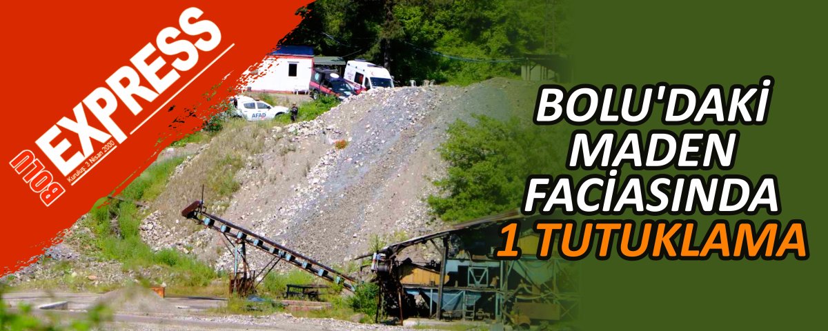BOLU'DAK� MADEN FAC�ASINDA 1 TUTUKLAMA