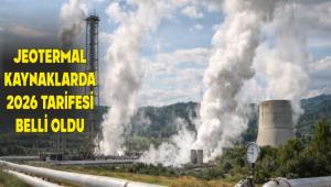 JEOTERMAL KAYNAKLARDA 2026 TAR�FES� BELL� OLDU