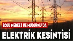 BOLU MERKEZ VE MUDURNU\'DA PLANLI ELEKTR�K KES�NT�S�