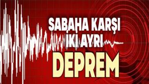 SABAHA KAR�I �K� AYRI DEPREM