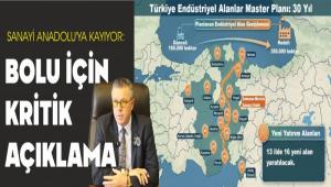 SANAY� ANADOLU\'YA KAYIYOR: BOLU ���N KR�T�K A�IKLAMA