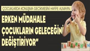 �OCUKLARDA KONU�MA GEC�KMES�N� HAF�FE ALMAYIN