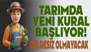 TARIMDA YEN� KURAL BA�LIYOR! BELGES�Z OLMAYACAK
