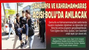 �ANLIURFA VE KAHRAMANMARA� ACISI BOLU\'DA ANILACAK