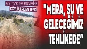 BOLU\'DAK� RES PROJES�NE K�YL�LERDEN TEPK�