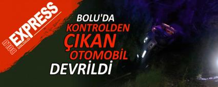 BOLU\'DA KONTROLDEN �IKAN OTOMOB�L DEVR�LD�