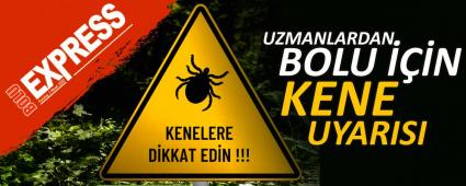 UZMANLARDAN BOLU ���N KENE UYARISI
