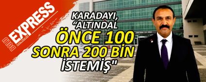 KARADAYI, "ALTINDAL �NCE 100 SONRA 200 B�N �STEM��"