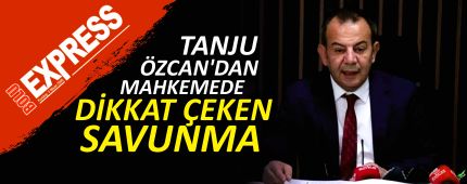 TANJU �ZCAN'DAN MAHKEMEDE D�KKAT �EKEN SAVUNMA